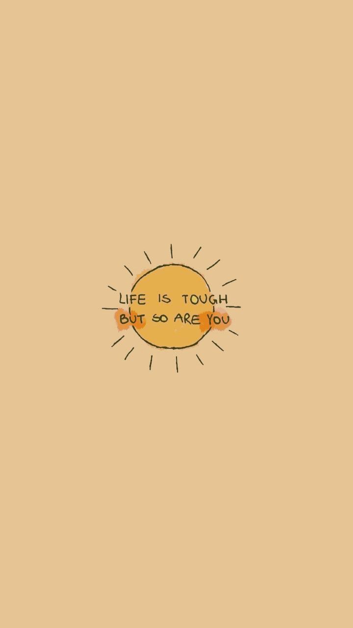 the words life is tough but so are you written in orange on a tan background