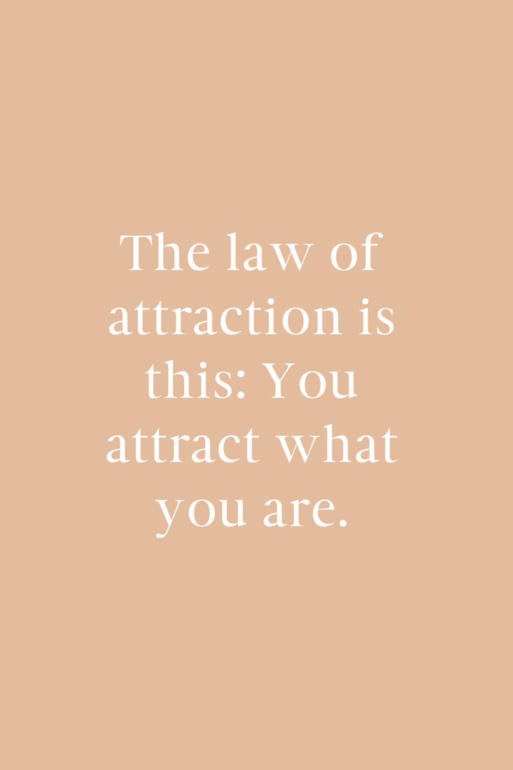 a quote that says the law of attraction is this you attractt what you are