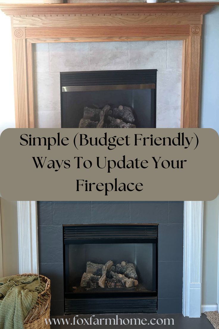 a fireplace with the words simple budget friendly ways to update your fire place on it