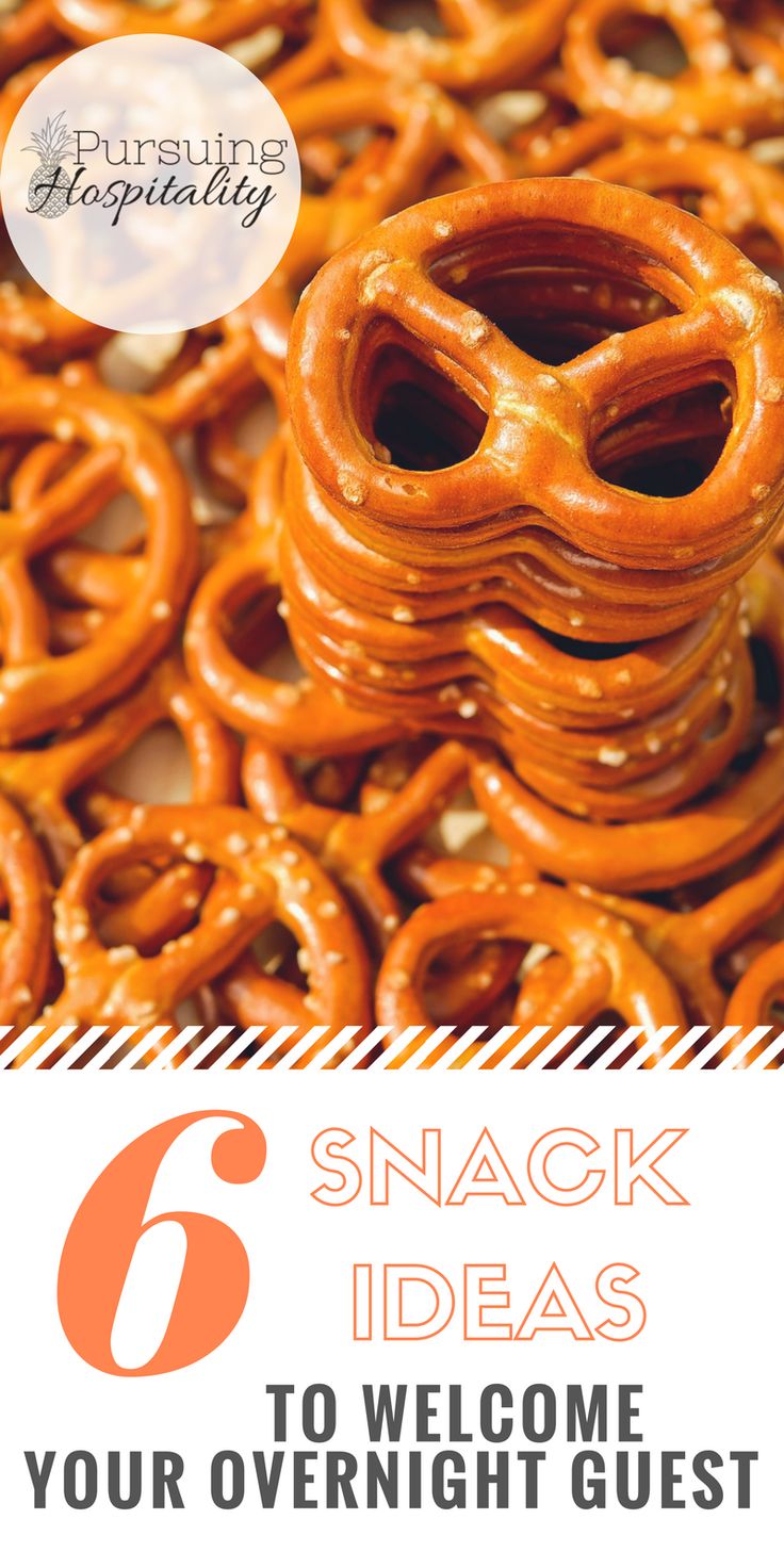 a pile of pretzels with the words 6 snack ideas to welcome your overnight guest