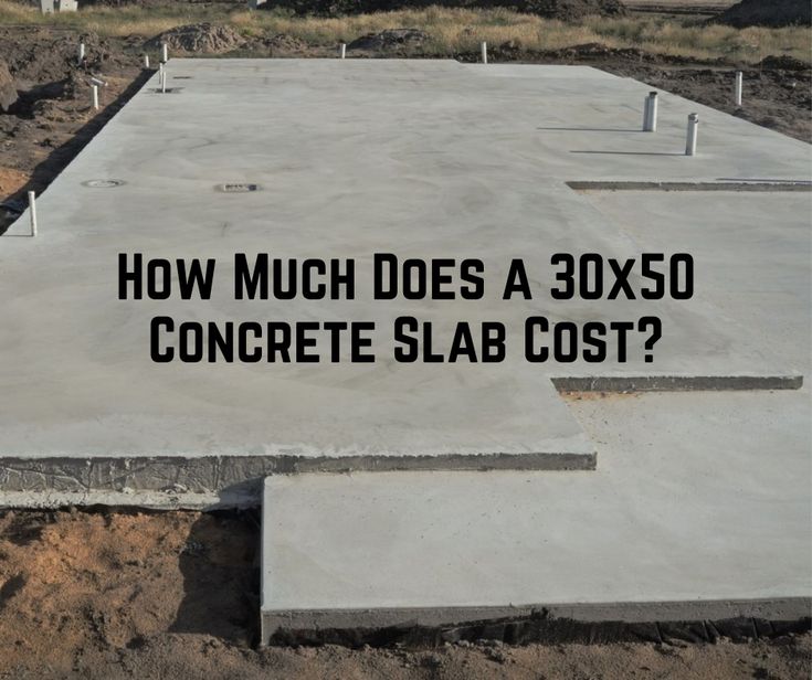 concrete slab with the words how much does a 30x50 concrete slab cost?