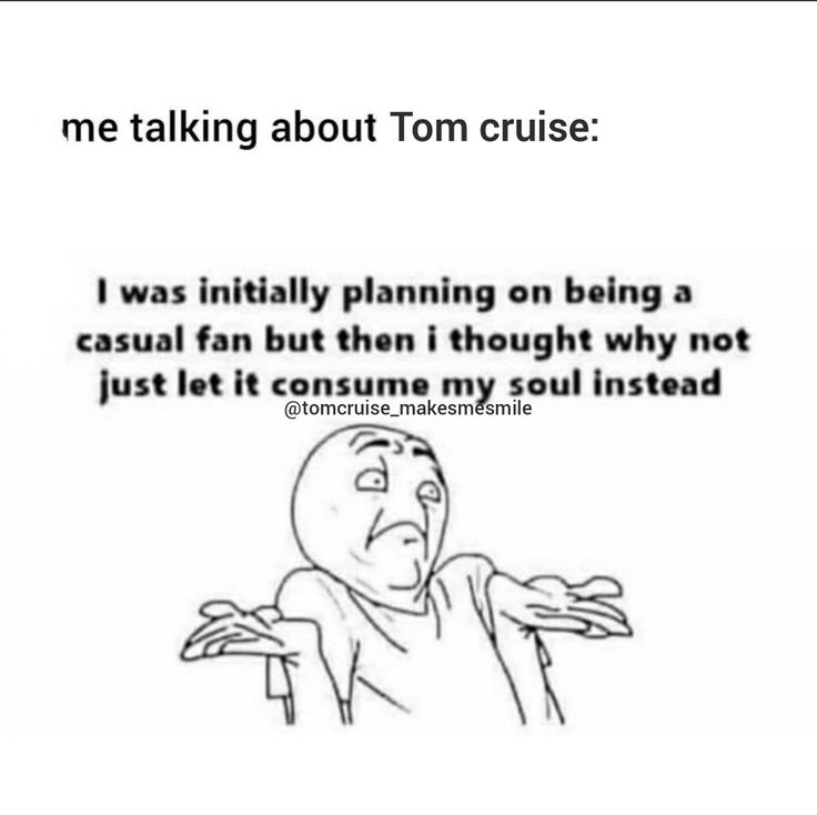 an image of a cartoon character with text that reads, me talking about tom cruise i was