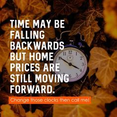 an alarm clock surrounded by leaves with the words time may be falling backwards but home prices are still moving forward