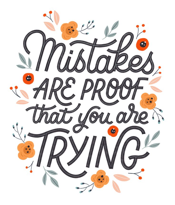 a quote that says,'mistakes are proof that you are trying '