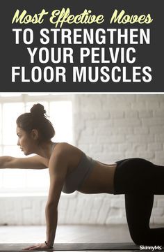 a woman doing push ups with the words most effective moves to strengthen your pelvic floor muscles