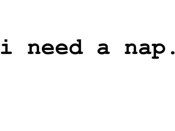 the words i need a nap are black and white