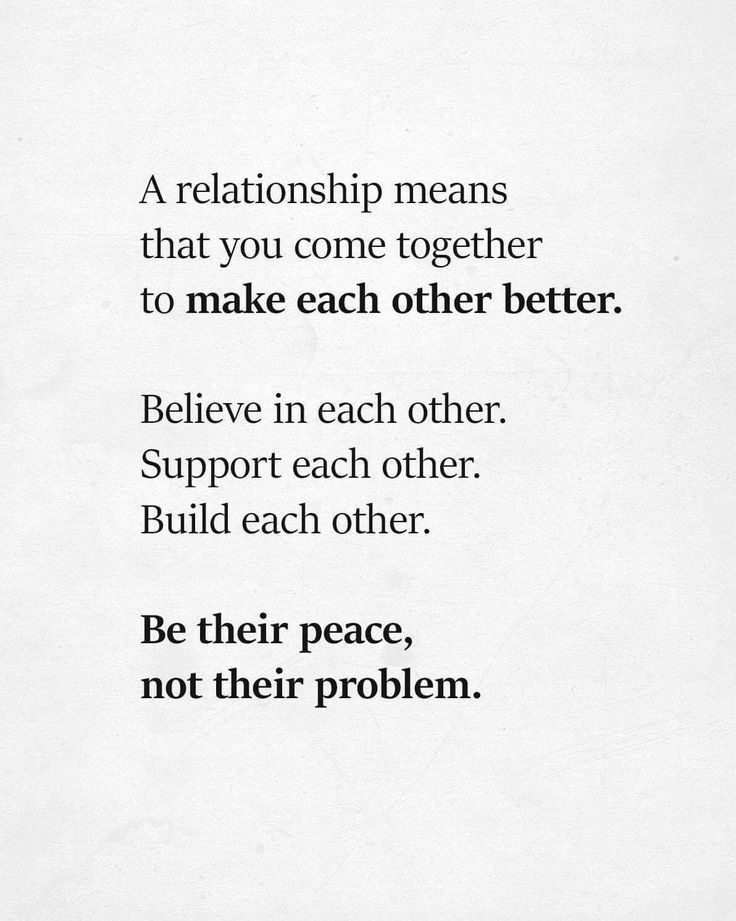 a poem written in black and white with the words,'a relationship means that you come together to make each other better believe in each other build each other