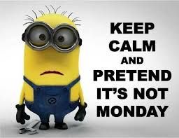 a minion is standing in front of a sign that says keep calm and pretend it's not monday