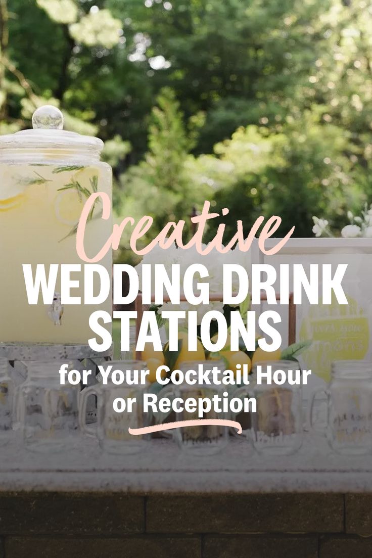 an outdoor wedding station with drinks on it and the words creative wedding drink stations for your cocktail hour or reception