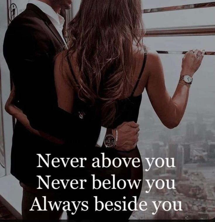 a man and woman standing next to each other with the caption never above you never below you always beside you