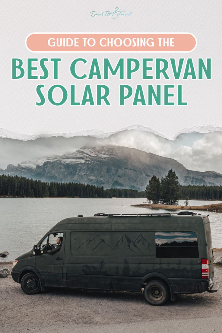 a van parked in front of a lake with the words guide to choosing the best campervan solar panel