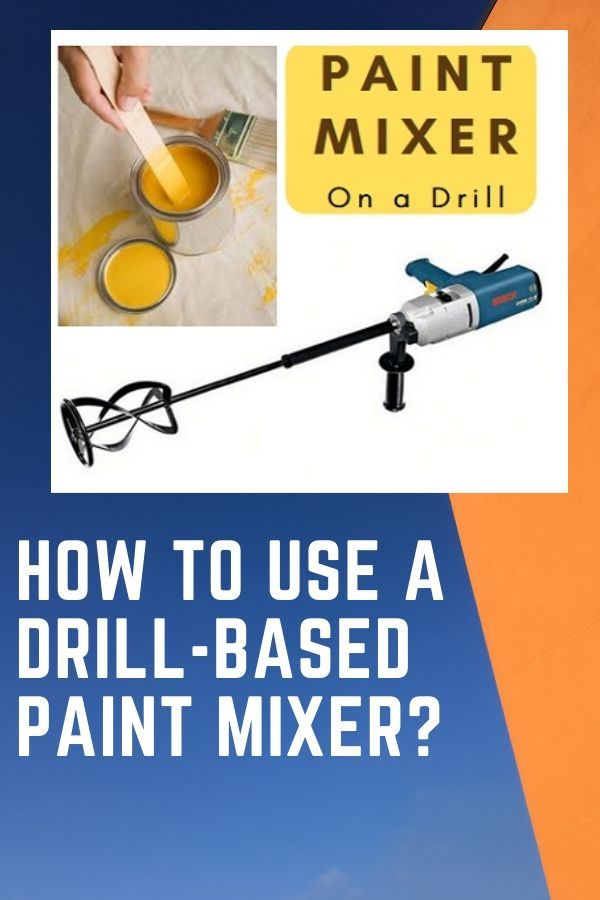 how to use a drill - based paint mixer?