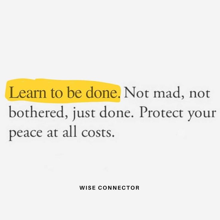 a quote that reads learn to be done not mad, not bothered, just don't protect your peace at all cost