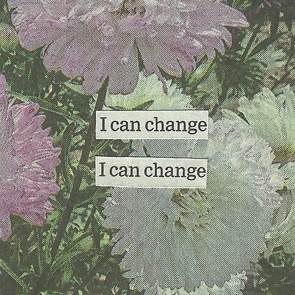 flowers with the words i can change, i can change written on them in black and white