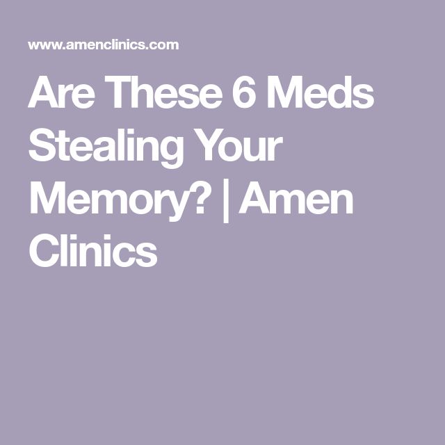 Are These 6 Meds Stealing Your Memory? | Amen Clinics Help With Memory, Memory Issues, Vitamin For Memory And Focus, Administering Medication, Brain And Memory Supplements, Medicinal Herbs Remedies, Common Medications, Parkinson’s Medications, Addisons Disease