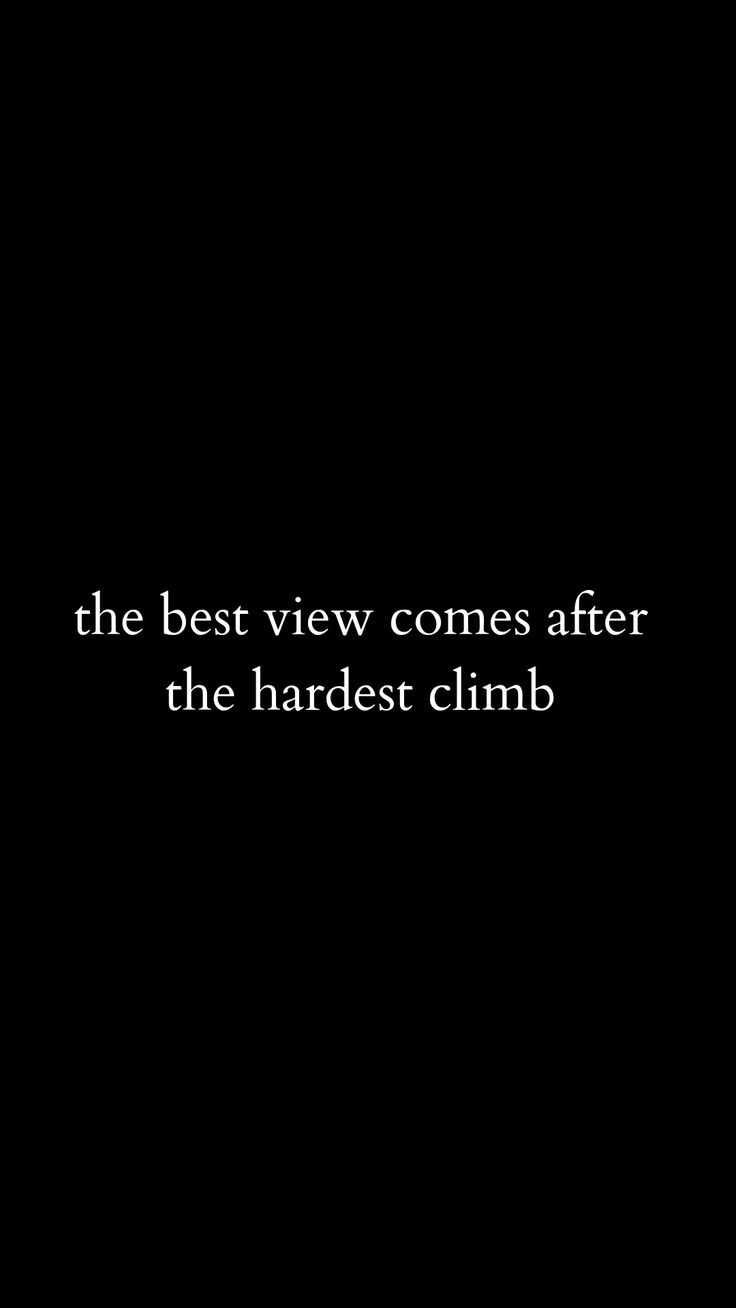 the best view comes after the hardest climb is in white text on a black background