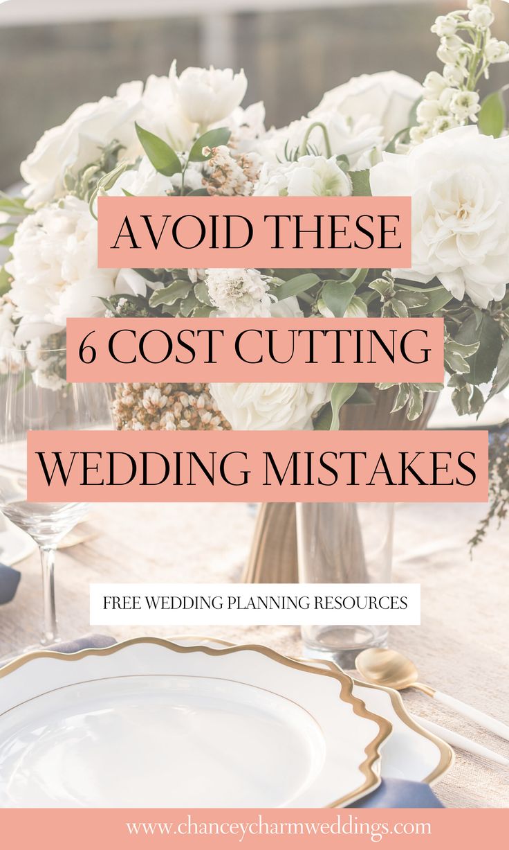 the words avoid these 6 cost - cutting wedding mistakes on top of a table with white flowers