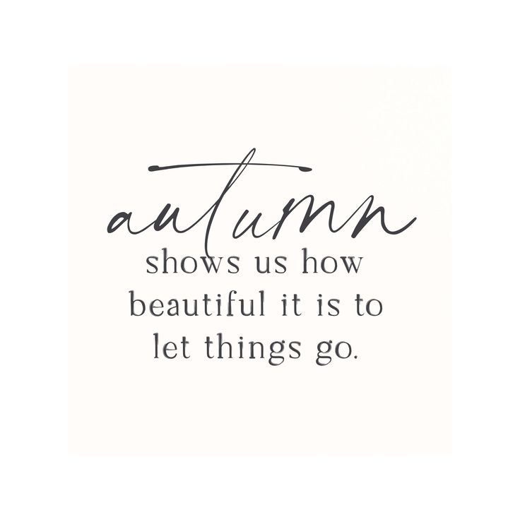 the words autumn show us how beautiful it is to let things go written in black ink