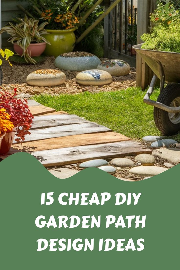 garden path with wheelbarrows and flowers in the background text reads 15 cheap diy garden path design ideas