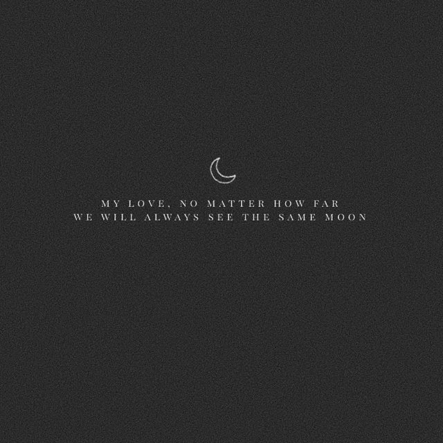 a black and white photo with the words, my love, no matter how far we will always see the same moon