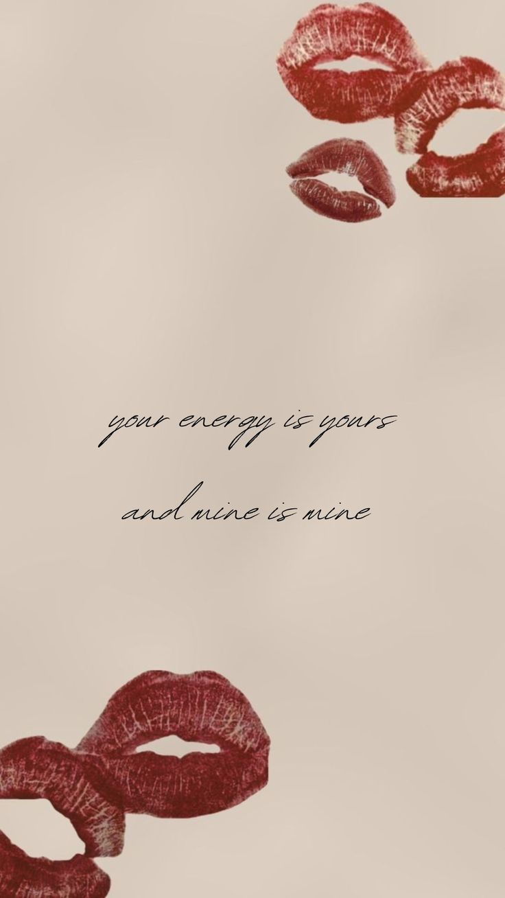 two red lips with the words, you every is yours and always is mine