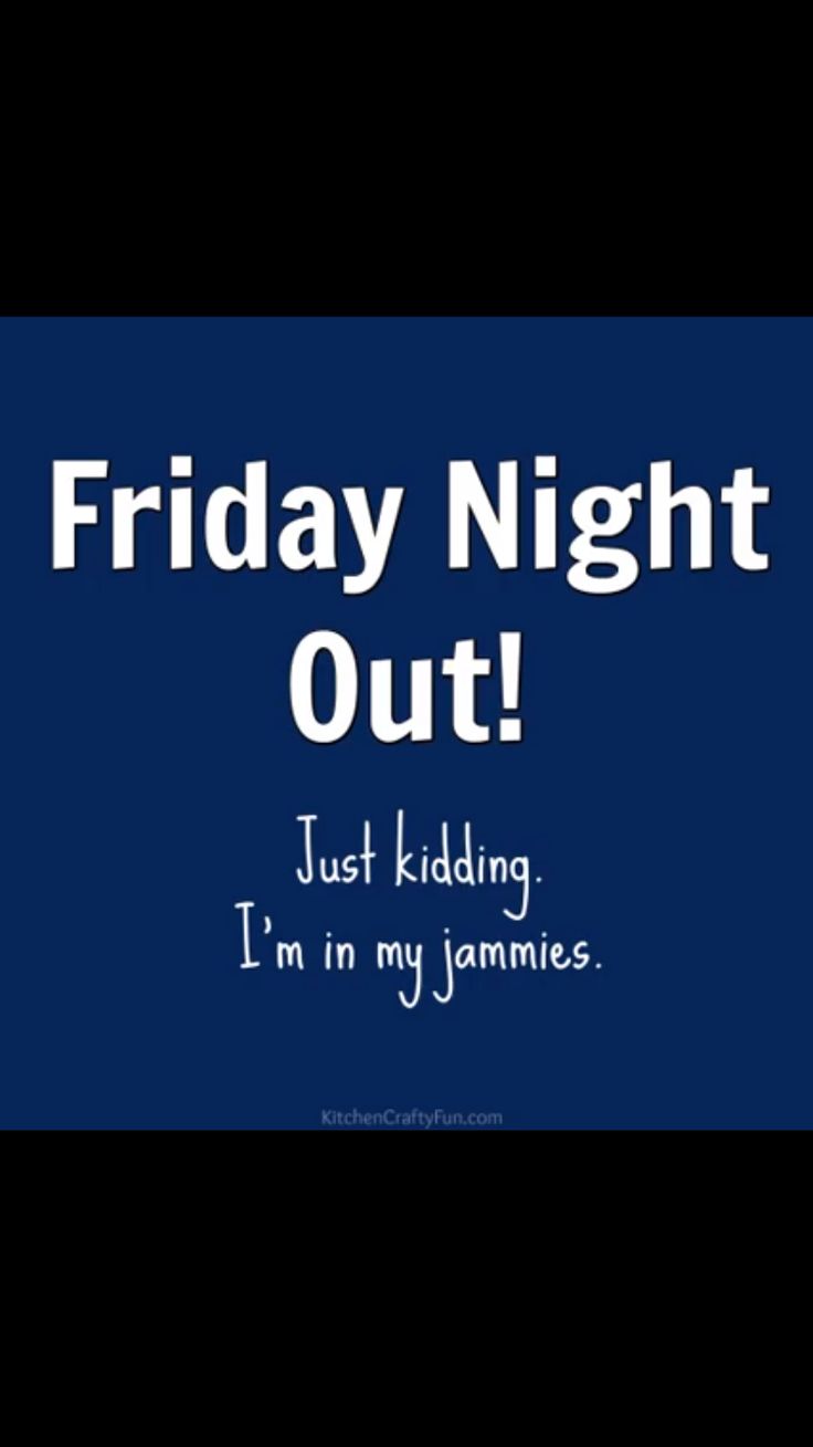 a sign that says friday night out just kidding i'm in my jammies