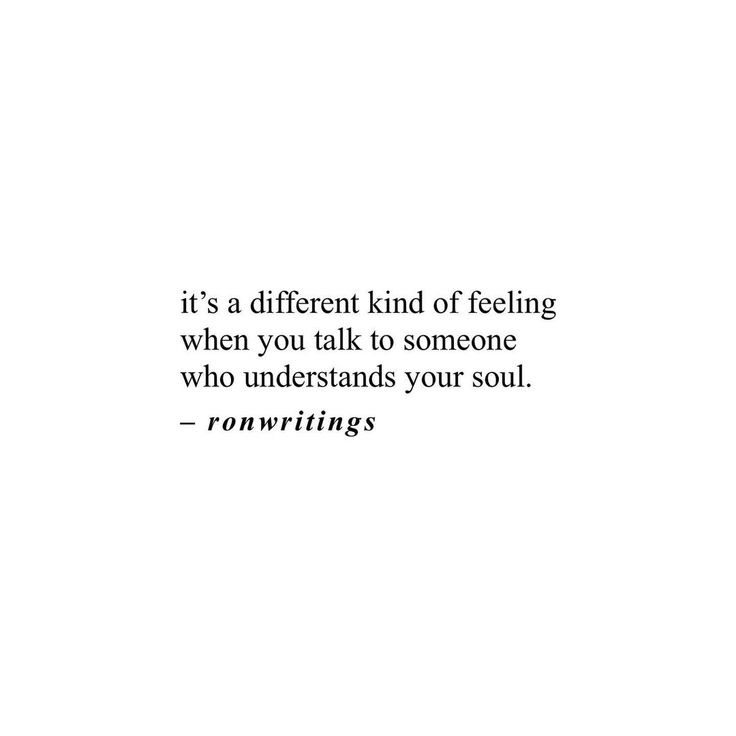 an image of a quote that says it's a different kind of feeling when you talk to someone who understand your soul