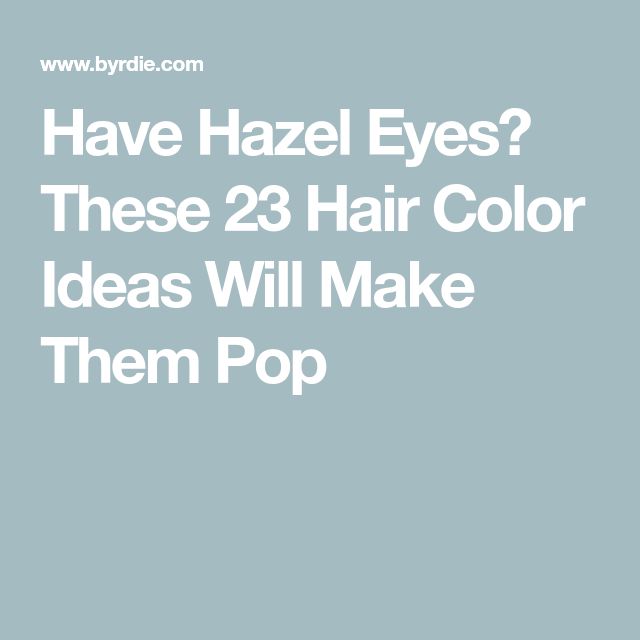 Have Hazel Eyes? These 23 Hair Color Ideas Will Make Them Pop Hair Colour For Hazel Eyes, Hazel Eyes Hair Color, Dark Hazel Eyes, Rosy Eyeshadow, Brunette Roots, Pop Hair, Black Brown Hair, Neutral Blonde, Golden Blonde Highlights