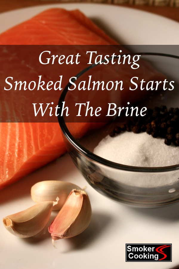 salmon, salt and garlic on a plate with the words great tasting smoked salmon starts with the brine