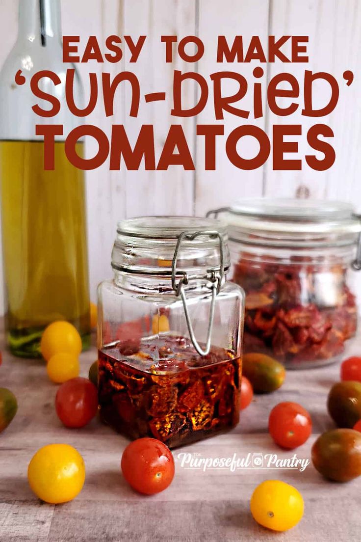 an image of sun dried tomatoes in jars with text overlay that reads easy to make sun - dried tomatoes