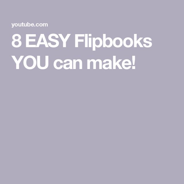 8 EASY Flipbooks YOU can make!