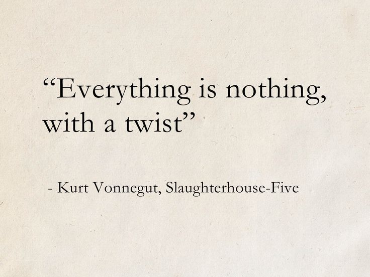 a piece of paper with a quote on it that says, everything is nothing with a twist