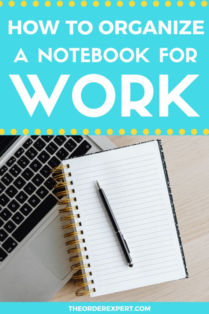 a notebook with the words how to organize a notebook for work on top of it