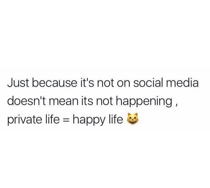 a white background with text that reads, just because it's not social media doesn't mean its not happening private life = happy life