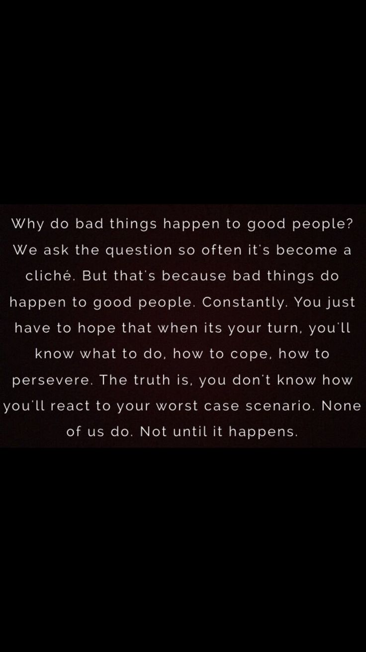 a black and white photo with the words, why do bad things happen to good people?