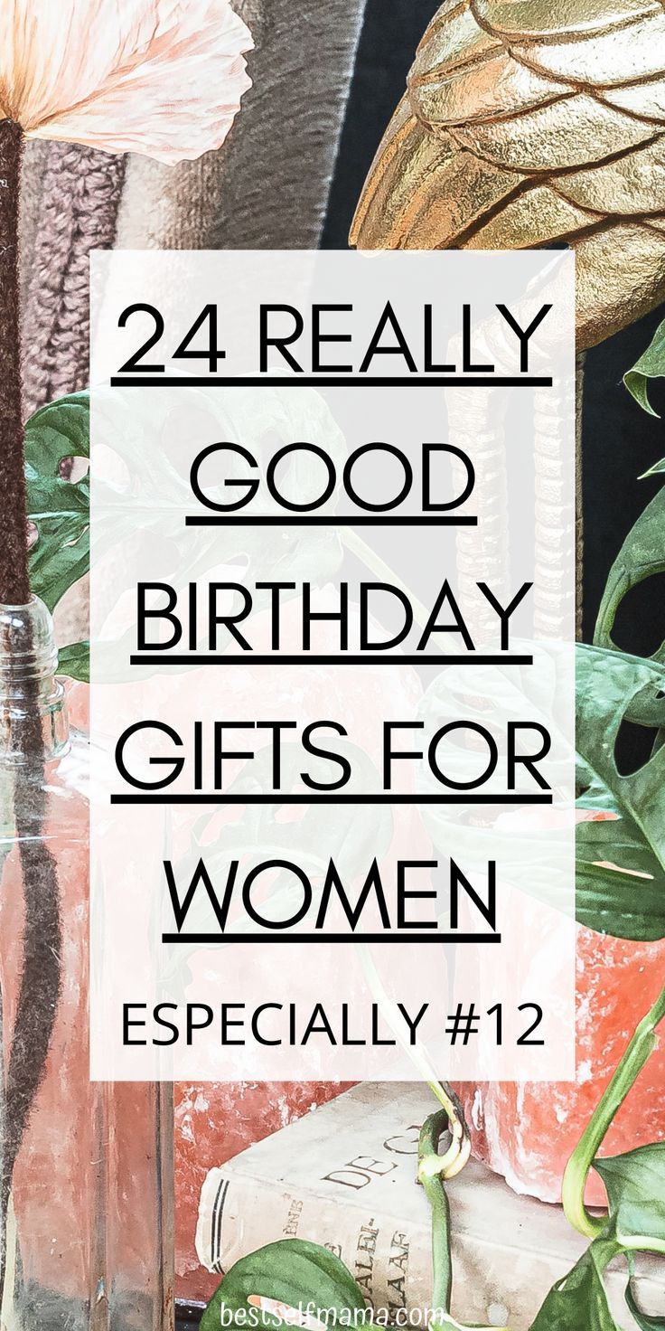 the words, 24 really good birthday gifts for women especially 1 - 2 are in front of them