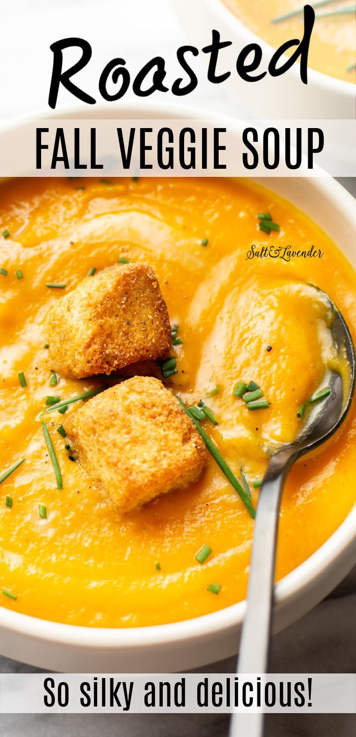 a bowl of roasted vegetable soup with bread croutons in it and the title reads, roasted fall veggie soup so silky and delicious