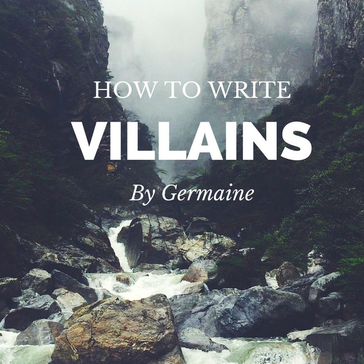 the words how to write villain's by germane are in front of a mountain stream