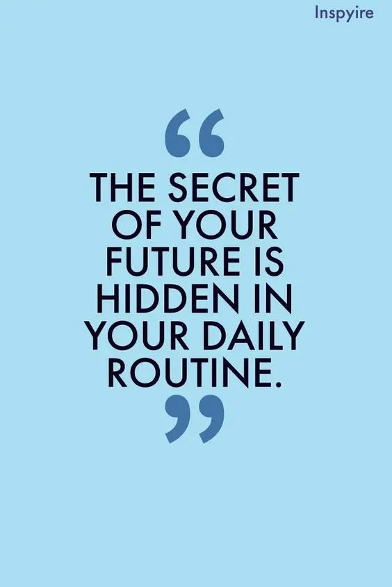 a quote that reads, the secret of your future is hidden in your daily routine