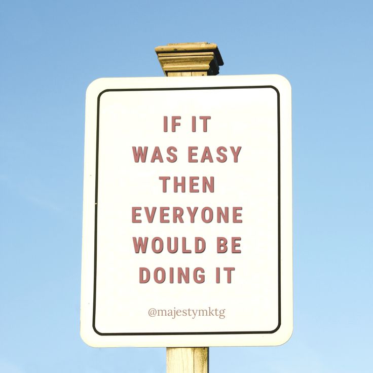 a street sign that says if it was easy then everyone would be doing it