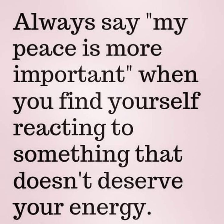 a quote that says, always say my peace is more important when you find yourself to react