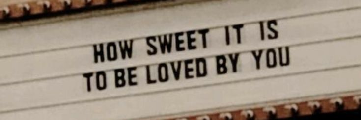 a sign that says how sweet it is to be loved by you