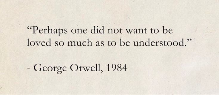 a piece of paper with an image of george orwell on it and the words perhaps one did not want to be loved so much as to be understood