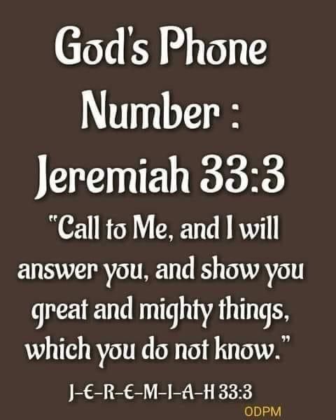 a bible verse with the words god's phone number jeremah 33 3 call to me, and i will answer you, and show you great and mighty things which you do not know