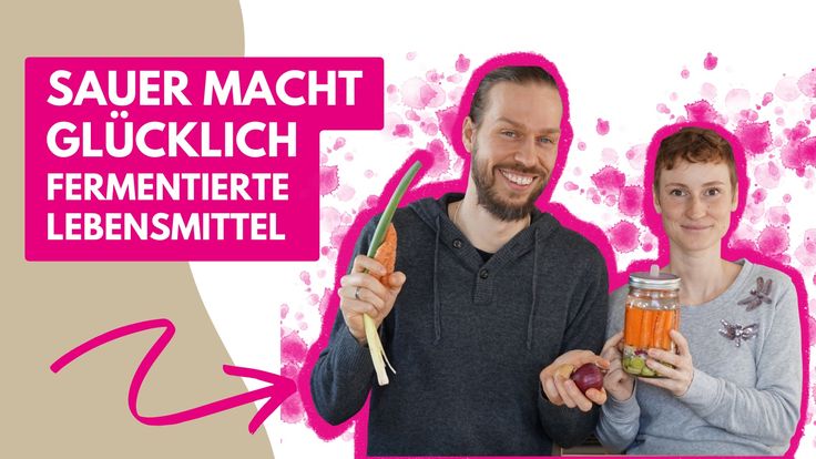 Sauer macht glücklich - Fermentierte Köstlichkeiten