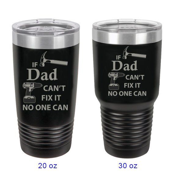 two black and silver tumblers with the words if dad can't fix it, no one can