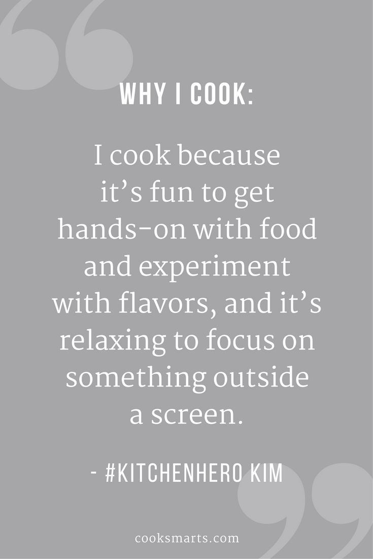 a quote that reads why i cook it's fun to get hands - on with food and experiment with flavors, and it's relaxing focus on something outside a screen