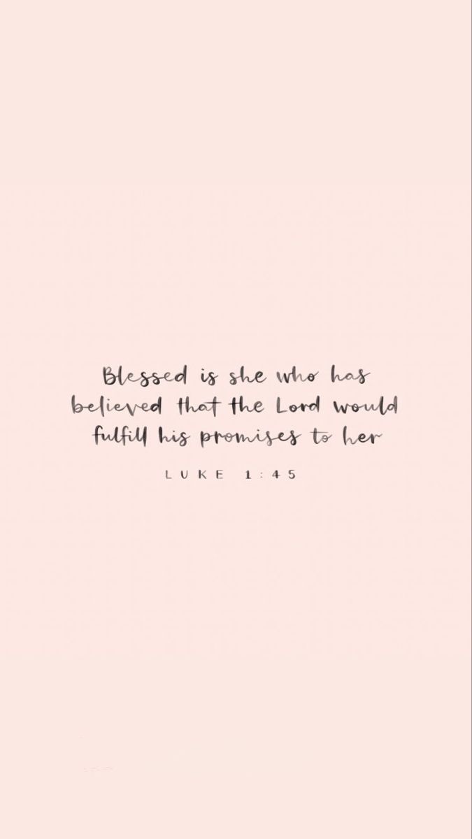 a pink background with a quote from luke 1 13 on it that says, blood is she who has believing that the lord would fully fulfill his privacy to fear