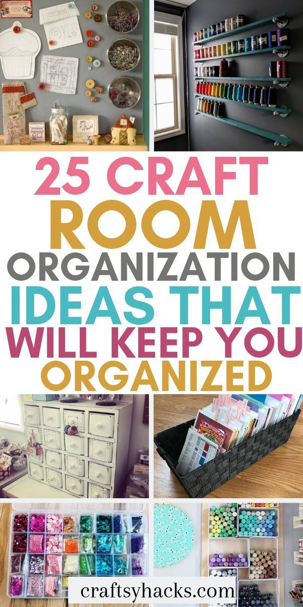 25 craft room organization ideas that will keep you organized