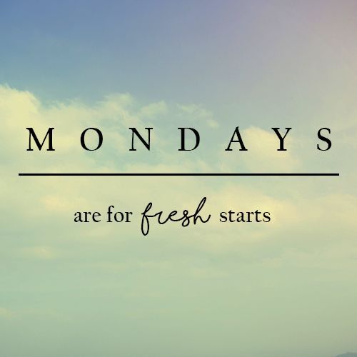 the words mondays are for fresh starts against a blue sky with clouds in the background